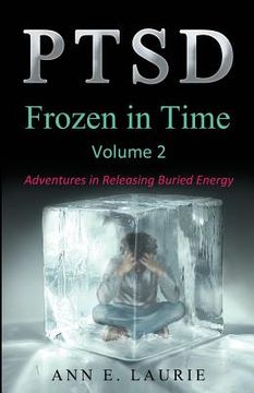 portada Ptsd: Frozen in Time: Adventures in Releasing Buried Energy, Volume 2 (en Inglés)