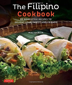 portada The Filipino Cookbook: 85 Homestyle Recipes to Delight your Family and Friends (en Inglés)