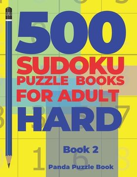 portada 500 Sudoku Puzzle Books For Adults Hard - Book 2: Brain Games Sudoku - Mind Games For Adults - Logic Games Adults (en Inglés)