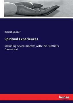portada Spiritual Experiences: Including seven months with the Brothers Davenport (in English)