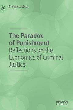 portada The Paradox of Punishment: Reflections on the Economics of Criminal Justice (in English)