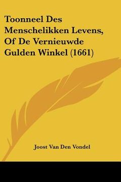 portada Toonneel Des Menschelikken Levens, Of De Vernieuwde Gulden Winkel (1661)