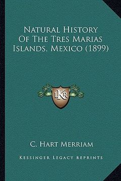 portada natural history of the tres marias islands, mexico (1899) (en Inglés)