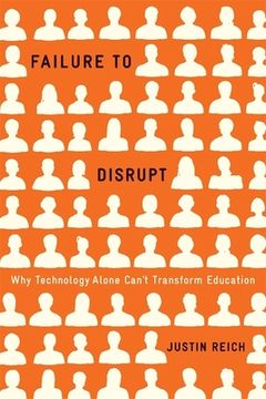 portada Failure to Disrupt: Why Technology Alone Can’T Transform Education (in English)