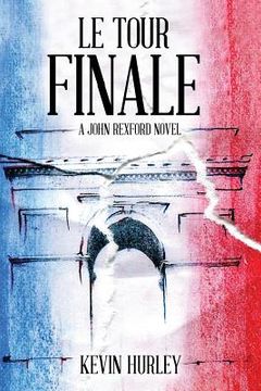 portada Le Tour Finale: A John Rexford Novel (en Inglés)