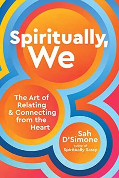 portada Spiritually, we: The art of Relating and Connecting From the Heart (en Inglés)