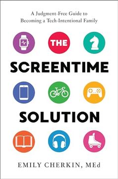 portada The Screentime Solution: A Judgment-Free Guide to Becoming a Tech-Intentional Family (en Inglés)