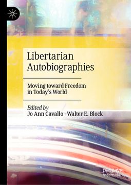 portada Libertarian Autobiographies: Moving Toward Freedom in Today's World (en Inglés)