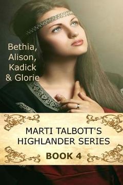portada Marti Talbott's Highlander Series 4 (Bethia, Alison, Kadick & Glorie) (en Inglés)
