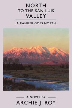 portada north to the san luis valley: a ranger goes north (en Inglés)