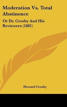 portada moderation vs. total abstinence: or dr. crosby and his reviewers (1881)