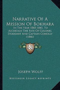 portada narrative of a mission of bokhara: in the year 1843-1845, to ascertain the fate of colonel stoddart and captain conolly (1846) (en Inglés)