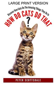 portada How do Cats do That? Large Print Version: Discover how Cats do the Amazing Things They do in (en Inglés)