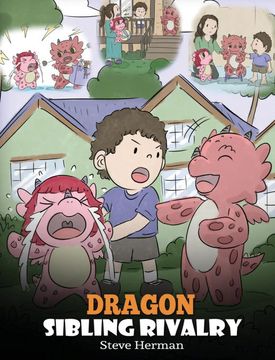 portada Dragon Sibling Rivalry: Help Your Dragons get Along. A Cute Children Stories to Teach Kids About Sibling Relationships. (29) (my Dragon Books) (en Inglés)
