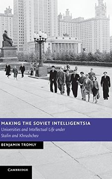 portada Making the Soviet Intelligentsia: Universities and Intellectual Life Under Stalin and Khrushchev (New Studies in European History) (en Inglés)
