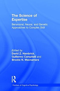portada The Science of Expertise: Behavioral, Neural, and Genetic Approaches to Complex Skill