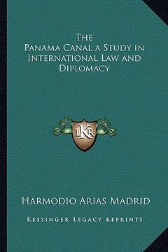 portada the panama canal a study in international law and diplomacy (in English)