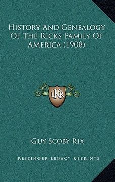 portada history and genealogy of the ricks family of america (1908) (en Inglés)