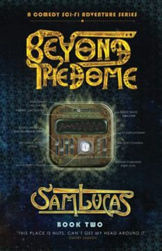 portada Beyond the Dome: A Comedy Sci-Fi Adventure Series