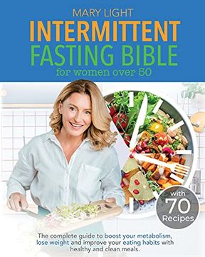 portada Intermittent Fasting Bible for Women Over 50: The Complete Guide to Boost Your Metabolism, Lose Weight and Improve Your Eating Habits With Healthy and Clean Meals. (in English)