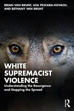 portada White Supremacist Violence: Understanding the Resurgence and Stopping the Spread (en Inglés)