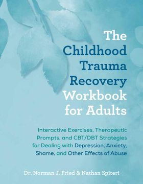 portada The Childhood Trauma Recovery Workbook for Adults: Interactive Exercises, Therapeutic Prompts, and Cbt/Dbt Strategies for Dealing With Depression, anx (in English)