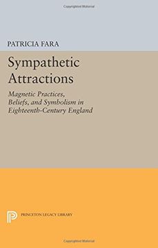 portada Sympathetic Attractions: Magnetic Practices, Beliefs, and Symbolism in Eighteenth-Century England (Princeton Legacy Library)