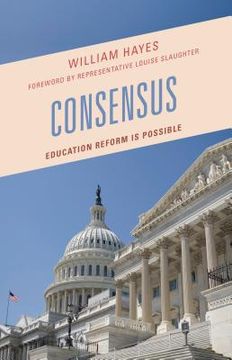 portada Consensus: Education Reform Is Possible (en Inglés)
