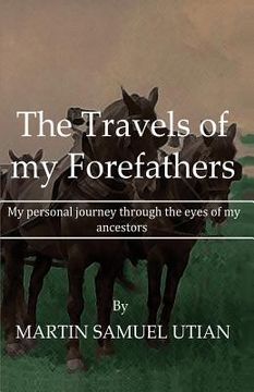 portada The Travels of my Forefathers: My personal journey through the eyes of my ancestors (en Inglés)