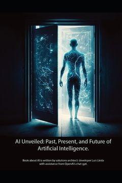 portada AI Unveiled. Past, Present, and Future of Artificial Intelligence (en Inglés)
