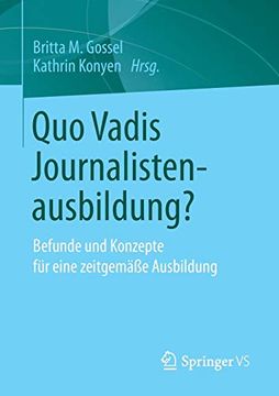 portada Quo Vadis Journalistenausbildung? Befunde und Konzepte für Eine Zeitgemäße Ausbildung (en Alemán)