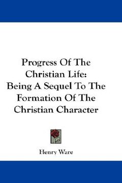 portada progress of the christian life: being a sequel to the formation of the christian character