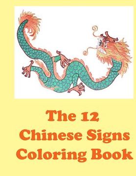 portada The 12 Chinese Signs Coloring Book (en Inglés)