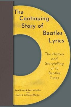 portada The Continuing Story of Beatles Lyrics: The History and Storytelling of 15 Beatles Tunes (en Inglés)