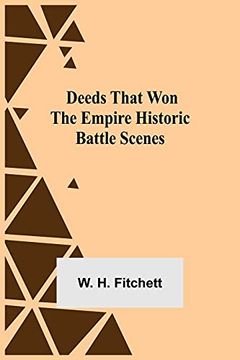 portada Deeds That won the Empire Historic Battle Scenes (en Inglés)