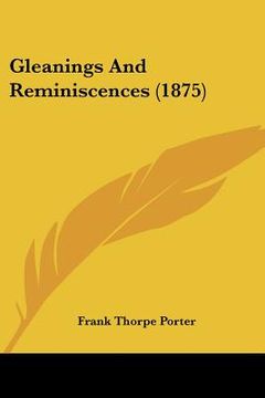 portada gleanings and reminiscences (1875) (en Inglés)