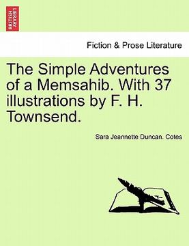 portada the simple adventures of a memsahib. with 37 illustrations by f. h. townsend. (en Inglés)