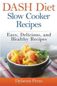 portada DASH Diet Slow Cooker Recipes: Easy, Delicious, and Healthy Low-Sodium Recipes
