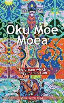 portada Oku Moe Moea: The dream which is bigger than I am (en Inglés)