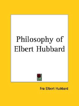 portada philosophy of elbert hubbard (en Inglés)