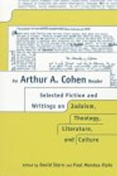 portada An Arthur a. Cohen Reader: Selected Fiction and Writings on Judaism, Theology, Literature, and Culture 