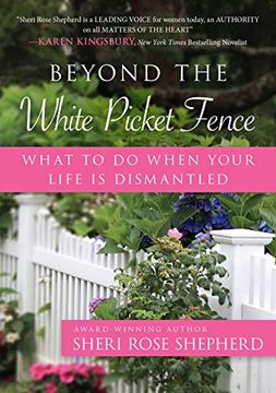 portada Beyond the White Picket Fence: What to do When Your Life is Dismantled (en Inglés)