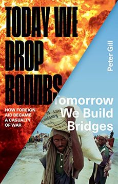 portada Today We Drop Bombs, Tomorrow We Build Bridges: How Foreign Aid became a Casualty of War
