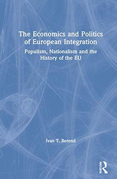 portada The Economics and Politics of European Integration: Populism, Nationalism and the History of the eu (in English)