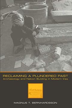 portada Reclaiming a Plundered Past: Archaeology and Nation Building in Modern Iraq (in English)