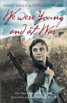 portada We Were Young and at War: The first-hand story of young lives lived and lost in World War II