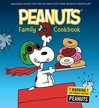 portada The Peanuts Family Cookbook: Delicious Dishes for Kids to Make With Their Favorite Grown-Ups (in English)