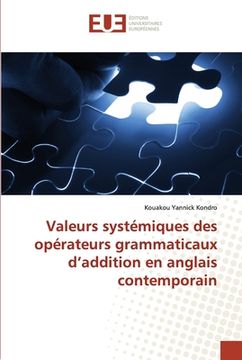 portada Valeurs systémiques des opérateurs grammaticaux d'addition en anglais contemporain (in French)