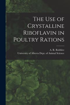 portada The Use of Crystalline Riboflavin in Poultry Rations (en Inglés)