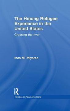 portada The Hmong Refugees Experience in the United States: Crossing the River (en Inglés)
